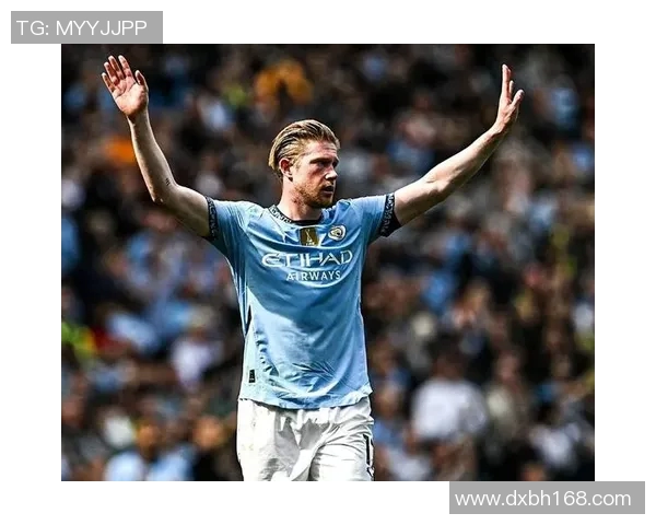 德布劳内领衔曼城新赛季征程球迷期待他再创辉煌表现 德布劳内领衔曼城新赛季征程球迷期待他再创辉煌表现